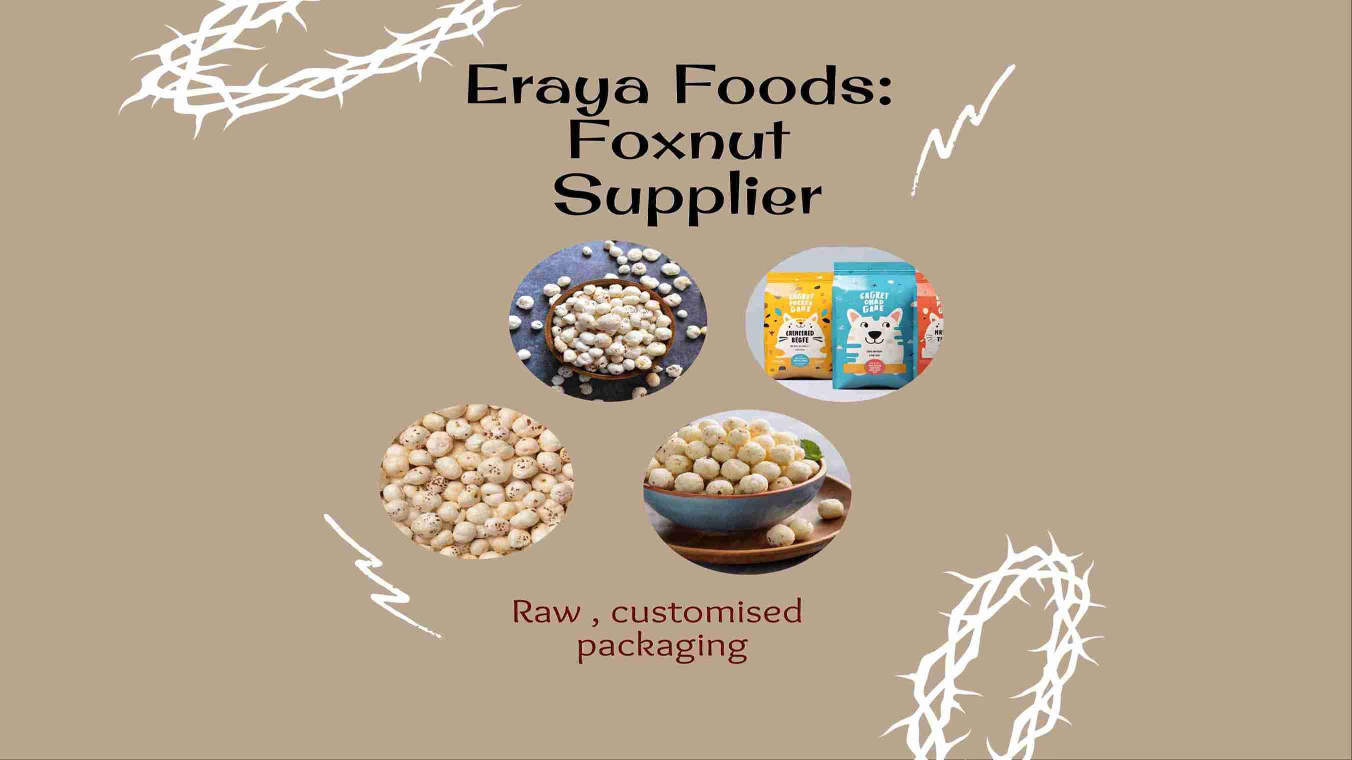 Eraya foods:Best makhana Supplier,Raw ,Customized